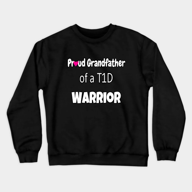 Proud Grandfather Of A T1D Warrior - White Text -  Pink Heart Crewneck Sweatshirt by CatGirl101